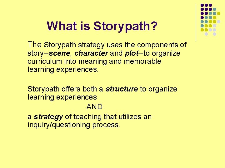  What is Storypath? The Storypath strategy uses the components of story--scene, character and
