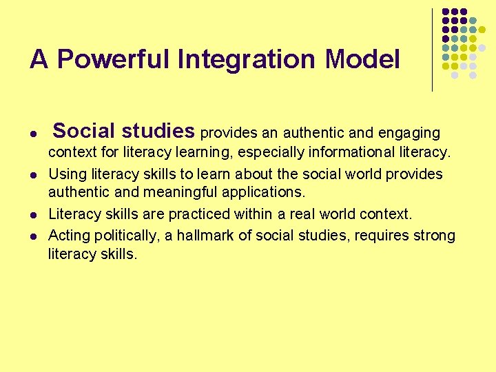 A Powerful Integration Model l l Social studies provides an authentic and engaging context