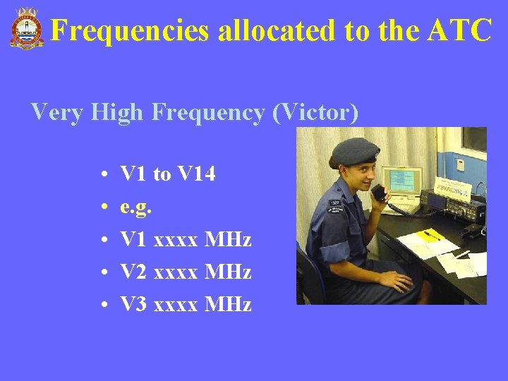 Frequencies allocated to the ATC Very High Frequency (Victor) • • • V 1