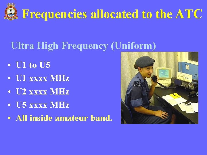 Frequencies allocated to the ATC Ultra High Frequency (Uniform) • • • U 1