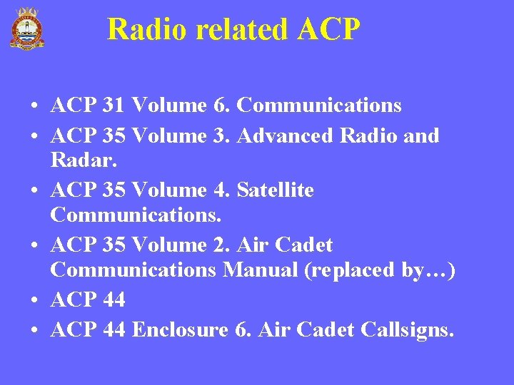 Radio related ACP • ACP 31 Volume 6. Communications • ACP 35 Volume 3.