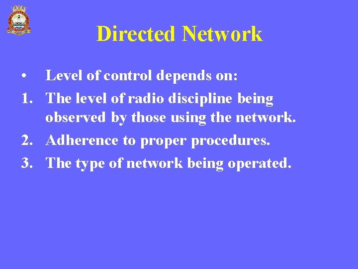 Directed Network • Level of control depends on: 1. The level of radio discipline