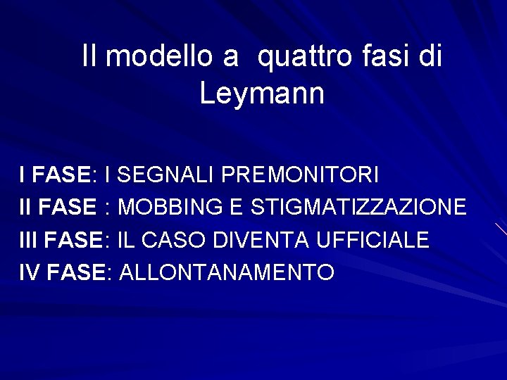 Il modello a quattro fasi di Leymann I FASE: I SEGNALI PREMONITORI II FASE