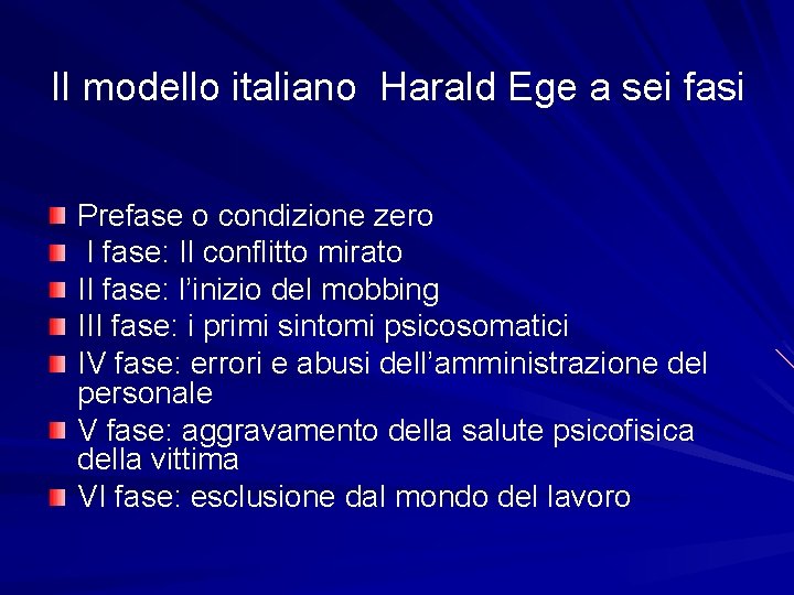Il modello italiano Harald Ege a sei fasi Prefase o condizione zero I fase: