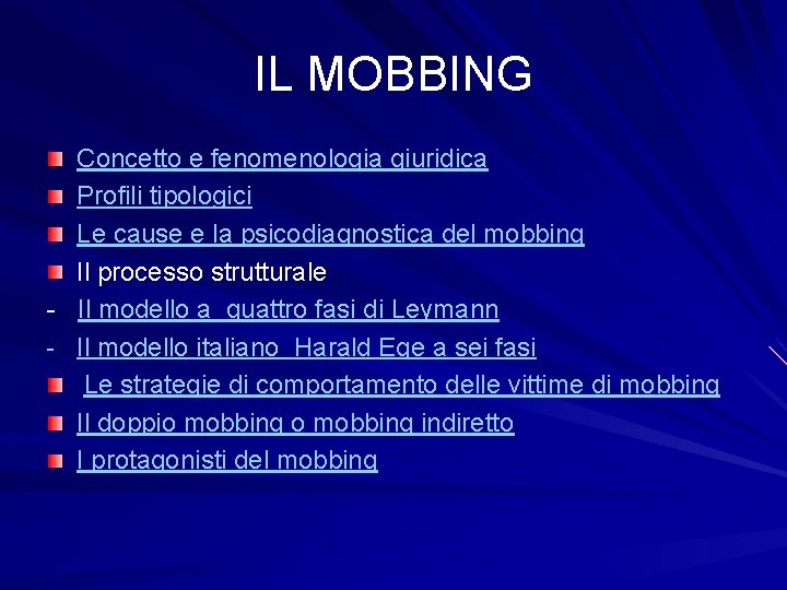 IL MOBBING Concetto e fenomenologia giuridica Profili tipologici Le cause e la psicodiagnostica del