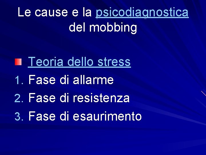 Le cause e la psicodiagnostica del mobbing Teoria dello stress 1. Fase di allarme