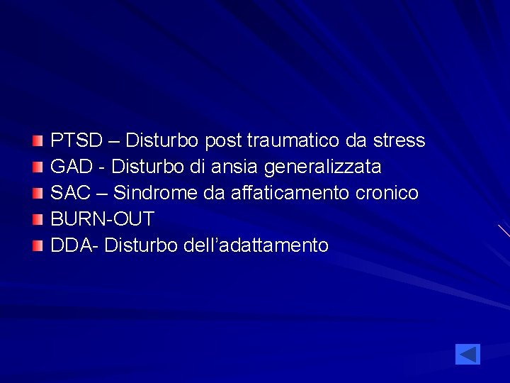 PTSD – Disturbo post traumatico da stress GAD - Disturbo di ansia generalizzata SAC