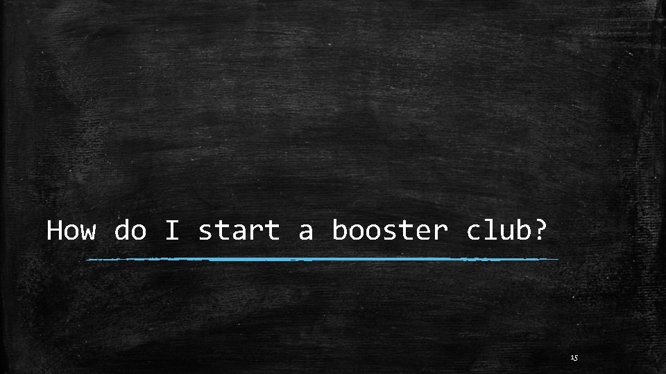 How do I start a booster club? 15 