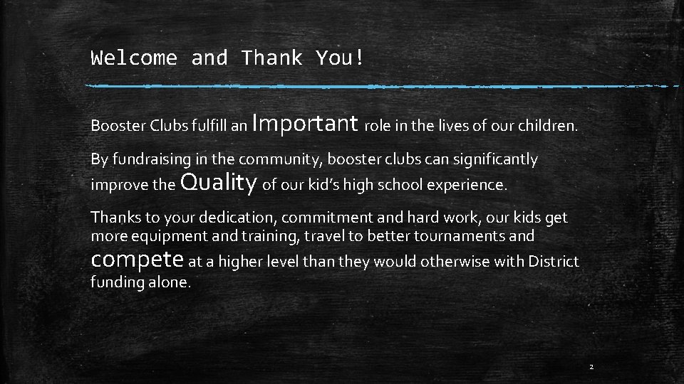 Welcome and Thank You! Booster Clubs fulfill an Important role in the lives of
