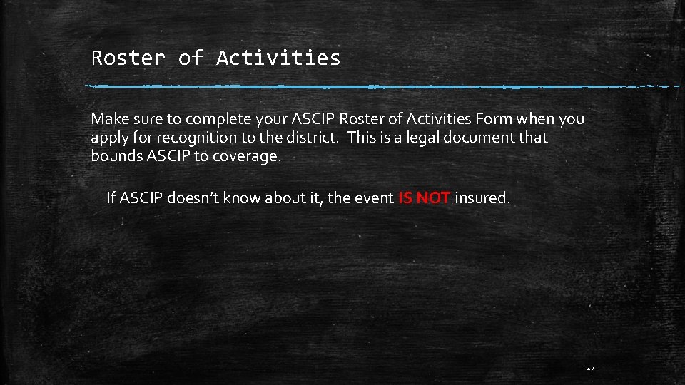Roster of Activities Make sure to complete your ASCIP Roster of Activities Form when