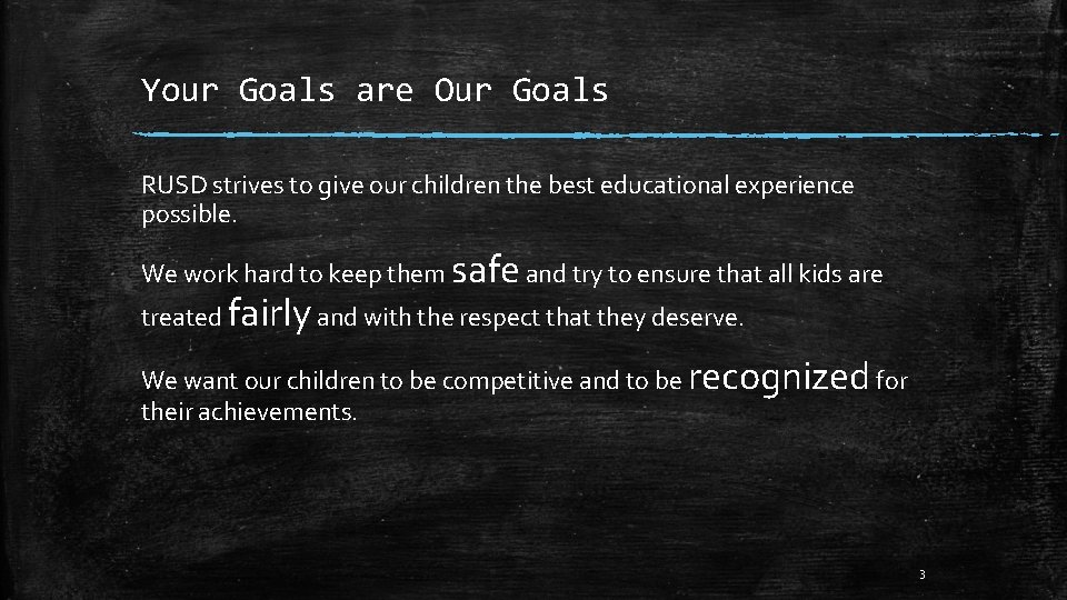 Your Goals are Our Goals RUSD strives to give our children the best educational