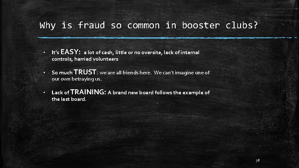 Why is fraud so common in booster clubs? • It’s EASY: a lot of