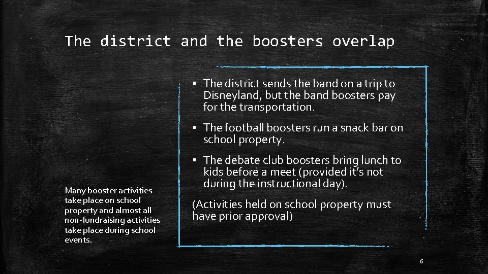 The district and the boosters overlap ▪ The district sends the band on a