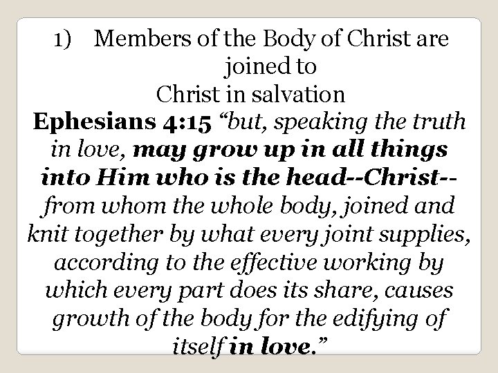 1) Members of the Body of Christ are joined to Christ in salvation Ephesians