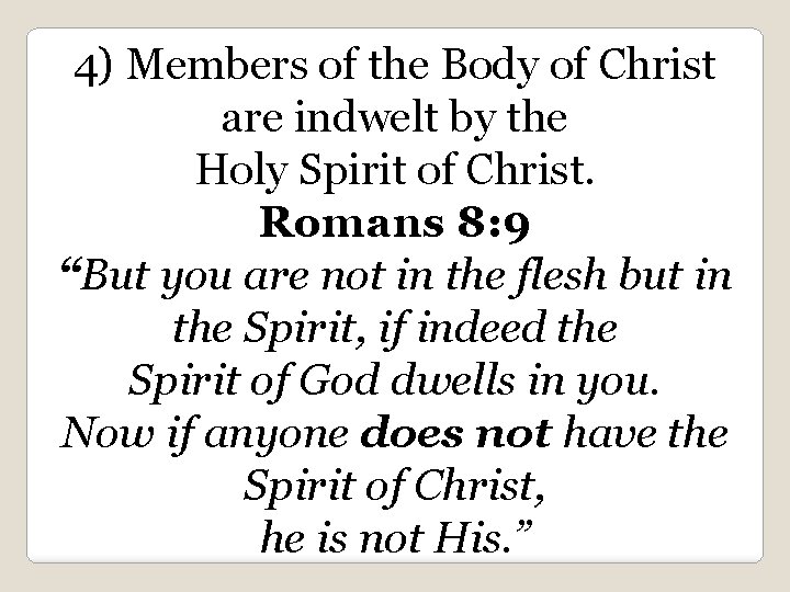 4) Members of the Body of Christ are indwelt by the Holy Spirit of