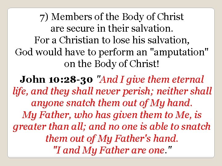 7) Members of the Body of Christ are secure in their salvation. For a
