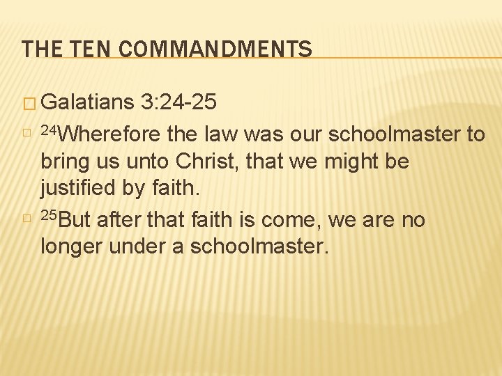 THE TEN COMMANDMENTS � Galatians 3: 24 -25 � � 24 Wherefore the law