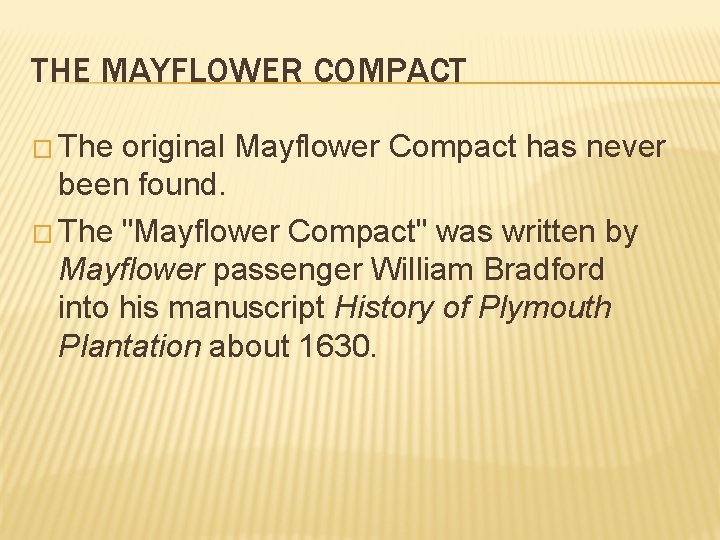 THE MAYFLOWER COMPACT � The original Mayflower Compact has never been found. � The