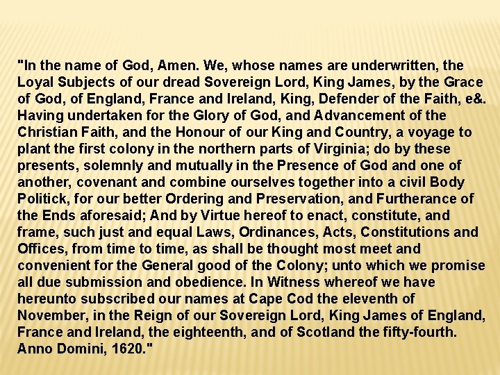 "In the name of God, Amen. We, whose names are underwritten, the Loyal Subjects