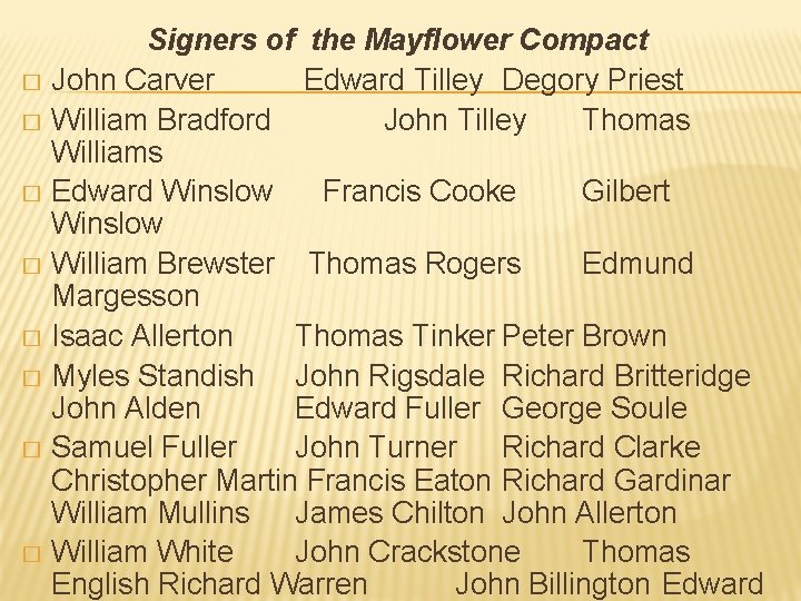 Signers of the Mayflower Compact � John Carver Edward Tilley Degory Priest � William