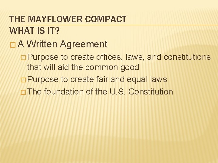 THE MAYFLOWER COMPACT WHAT IS IT? � A Written Agreement � Purpose to create