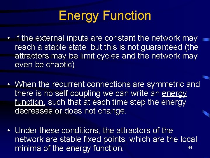 Energy Function • If the external inputs are constant the network may reach a