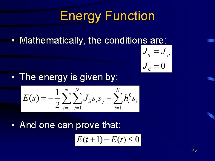 Energy Function • Mathematically, the conditions are: • The energy is given by: •