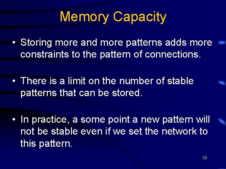 Memory Capacity • Storing more and more patterns adds more constraints to the pattern
