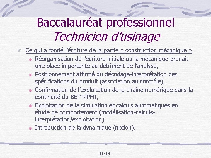 Baccalauréat professionnel Technicien d’usinage Ce qui a fondé l’écriture de la partie « construction