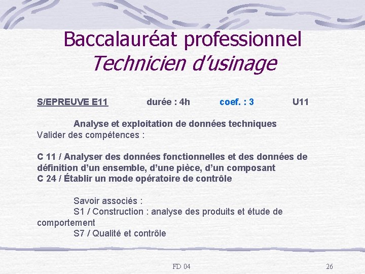 Baccalauréat professionnel Technicien d’usinage S/EPREUVE E 11 durée : 4 h coef. : 3