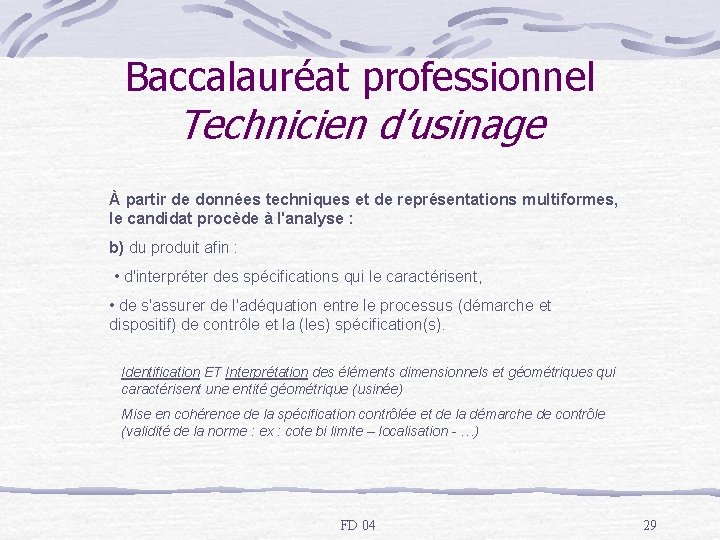 Baccalauréat professionnel Technicien d’usinage À partir de données techniques et de représentations multiformes, le