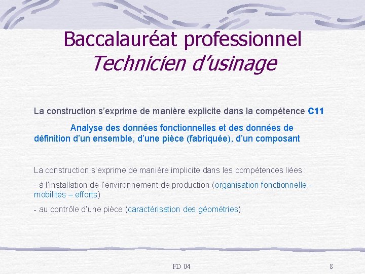 Baccalauréat professionnel Technicien d’usinage La construction s’exprime de manière explicite dans la compétence C