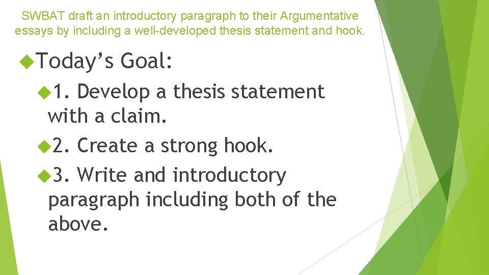SWBAT draft an introductory paragraph to their Argumentative essays by including a well-developed thesis