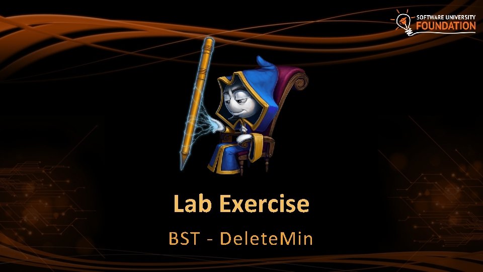 Lab Exercise BST - Delete. Min 