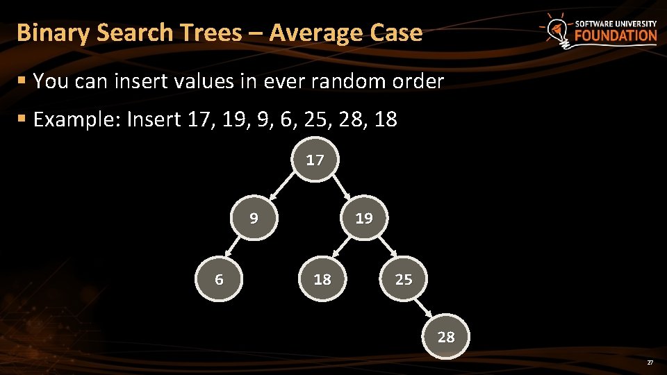 Binary Search Trees – Average Case § You can insert values in ever random
