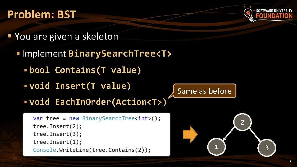 Problem: BST § You are given a skeleton § Implement Binary. Search. Tree<T> §