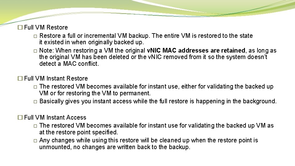 � Full VM Restore � Restore a full or incremental VM backup. The entire