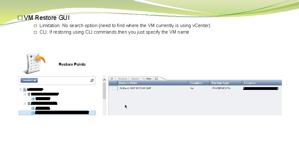 � VM Restore GUI � � Limitation: No search option (need to find where