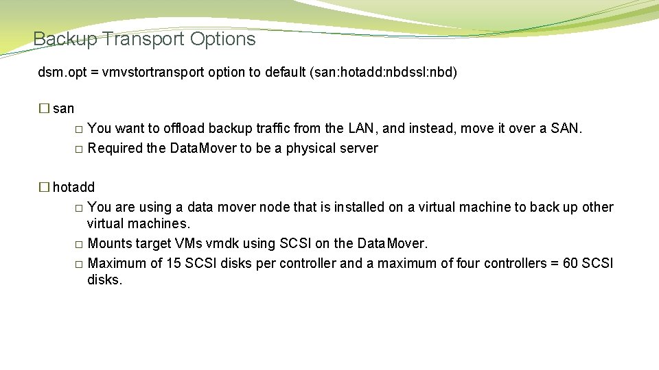 Backup Transport Options dsm. opt = vmvstortransport option to default (san: hotadd: nbdssl: nbd)