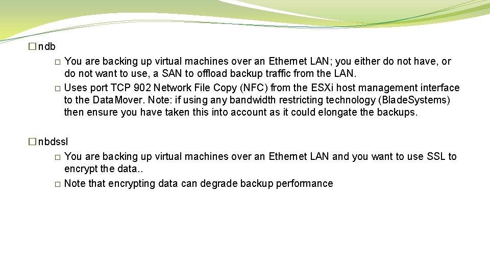 � ndb You are backing up virtual machines over an Ethernet LAN; you either