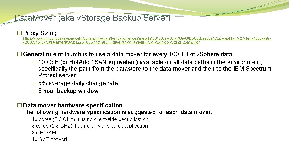 Data. Mover (aka v. Storage Backup Server) � Proxy Sizing https: //www. ibm. com/developerworks/community/wikis/form/anonymous/api/wiki/f