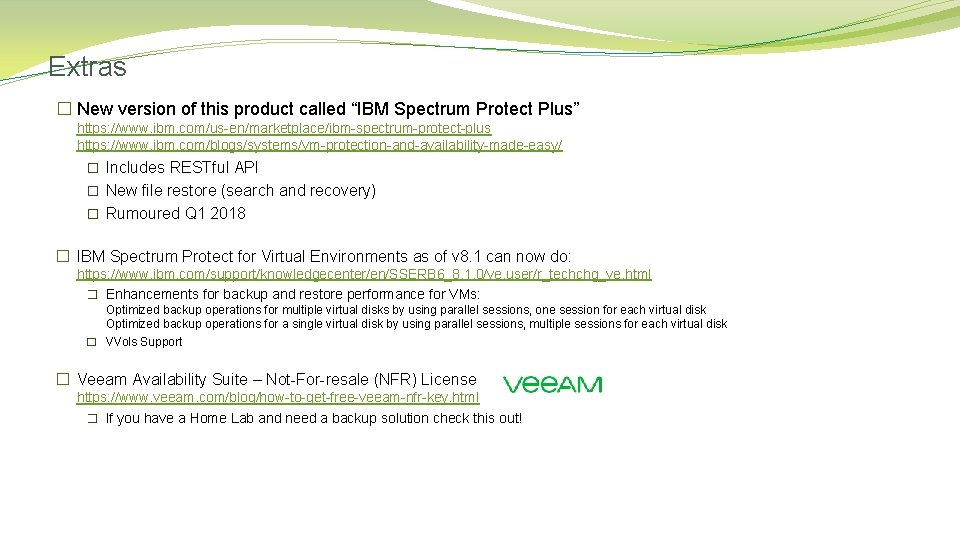 Extras � New version of this product called “IBM Spectrum Protect Plus” https: //www.