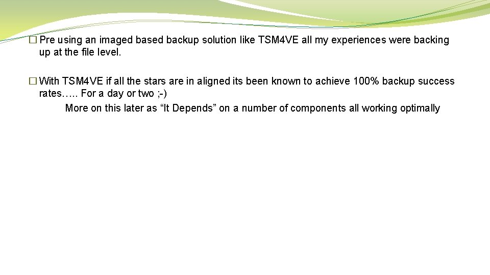 � Pre using an imaged based backup solution like TSM 4 VE all my