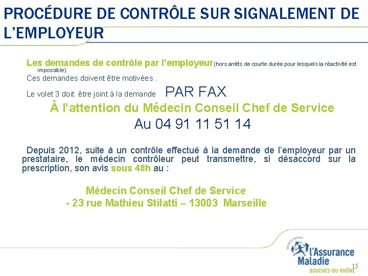 PROCÉDURE DE CONTRÔLE SUR SIGNALEMENT DE L’EMPLOYEUR Les demandes de contrôle par l’employeur (hors PROCÉDURE DE CONTRÔLE SUR SIGNALEMENT DE L’EMPLOYEUR Les demandes de contrôle par l’employeur (hors