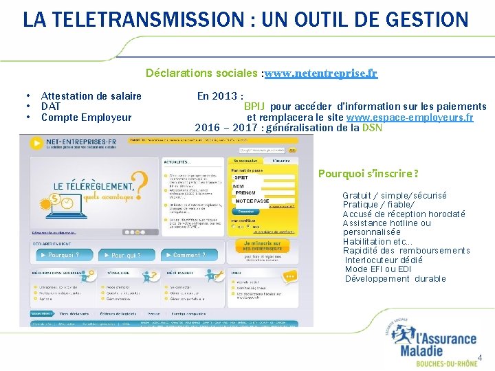 LA TELETRANSMISSION : UN OUTIL DE GESTION 1. Déclarations sociales : www. netentreprise. fr LA TELETRANSMISSION : UN OUTIL DE GESTION 1. Déclarations sociales : www. netentreprise. fr