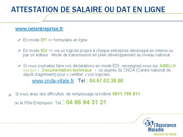 ATTESTATION DE SALAIRE OU DAT EN LIGNE www. netentreprise. fr En mode EFI => ATTESTATION DE SALAIRE OU DAT EN LIGNE www. netentreprise. fr En mode EFI =>