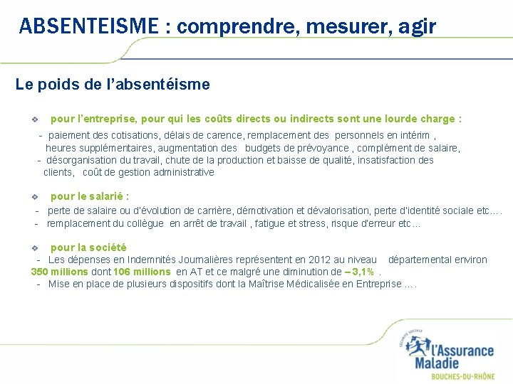 ABSENTEISME : comprendre, mesurer, agir Le poids de l’absentéisme v pour l’entreprise, pour qui ABSENTEISME : comprendre, mesurer, agir Le poids de l’absentéisme v pour l’entreprise, pour qui