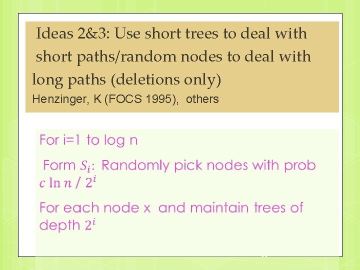 Ideas 2&3: Use short trees to deal with short paths/random nodes to deal with