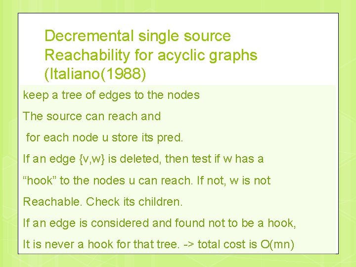 Decremental single source Reachability for acyclic graphs (Italiano(1988) keep a tree of edges to