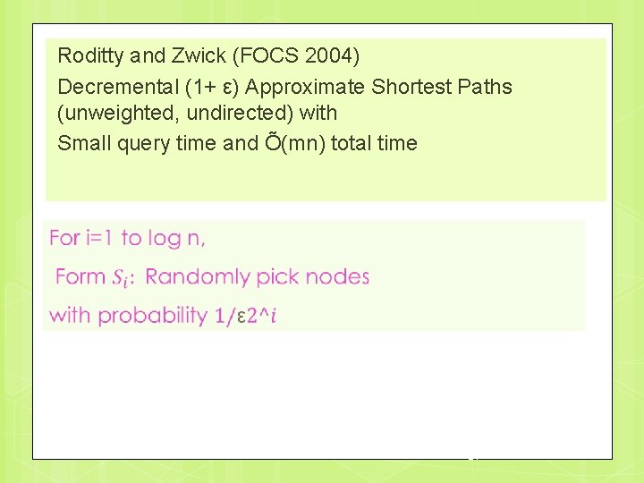 Roditty and Zwick (FOCS 2004) Decremental (1+ ε) Approximate Shortest Paths (unweighted, undirected) with